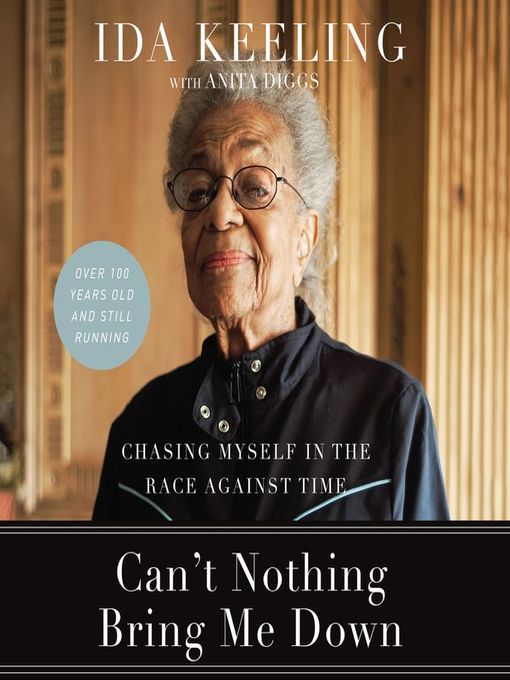 Title details for Can't Nothing Bring Me Down by Ida Keeling - Available